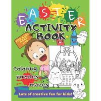 Easter Activity Book for Kids Ages 4-10 Coloring, Puzzles, Mazes, Perceptiveness and More: Lots of Creative Exercises - Holiday Workbook Game, Learnin - Paperback