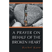 A Prayer on Behalf of the Broken Heart - Paperback