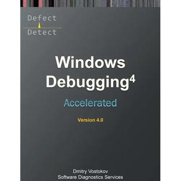 Accelerated Windows Debugging 4D: Training Course Transcript and WinDbg Practice Exercises, Fourth Edition - Paperback