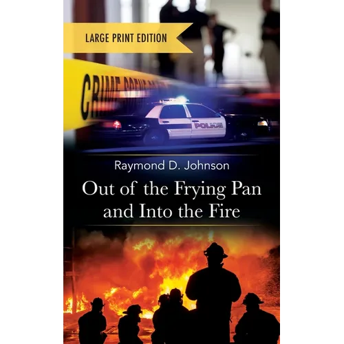 Out of the Frying Pan and Into the Fire-Large Print Edition