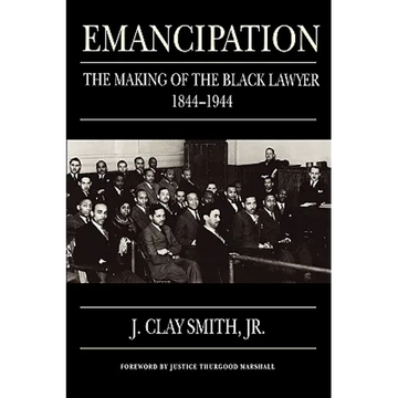 Emancipation: The Making of the Black Lawyer, 1844-1944 - Paperback