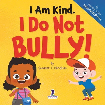 I Am Kind. I Do Not Bully!: An Affirmation-Themed Toddler Book About Not Bullying (Ages 2-4) - Paperback