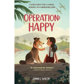 Operation: Happy: A World War II Story of Courage, Resilience, and an Unbreakable Bond - Paperback