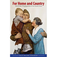 For Home and Country: World War I Propaganda on the Home Front - Hardcover