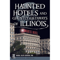 Haunted Hotels and Ghostly Getaways of Illinois - Paperback