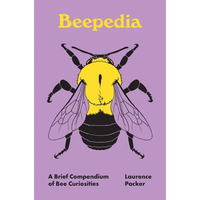 Beepedia: A Brief Compendium of Bee Curiosities - Hardcover