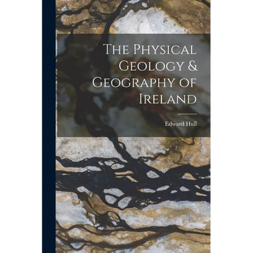 The Physical Geology & Geography of Ireland - Paperback