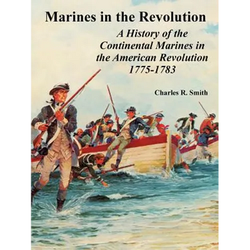 Marines in the Revolution: A History of the Continental Marines in the American Revolution 1775-1783 - Paperback