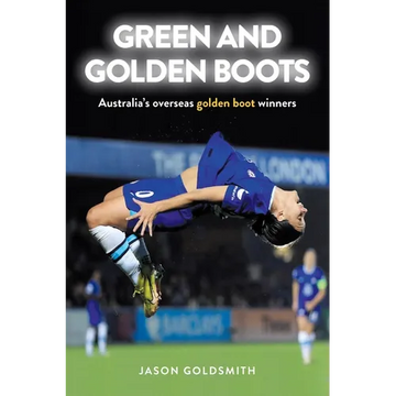 Green and Golden Boots: Australia's overseas golden boot winners - Paperback