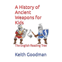 A History of Ancient Weapons for Kids: The English Reading Tree - Paperback