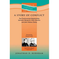A Story of Conflict: The Controversial Relationship Between Benjamin Wills Newton and John Nelson Darby - Paperback