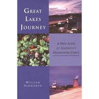 Great Lakes Journey: A New Look at America's Freshwater Coast - Paperback