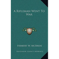 A Rifleman Went To War