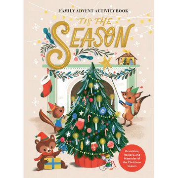 'Tis the Season Family Advent Activity Book: Devotions, Recipes, and Memories of the Christmas Season - Hardcover