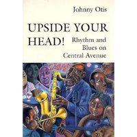 Upside Your Head!: Rhythm and Blues on Central Avenue - Paperback