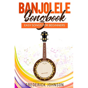 Banjolele Songbook: Easy Songs For Beginners - Paperback