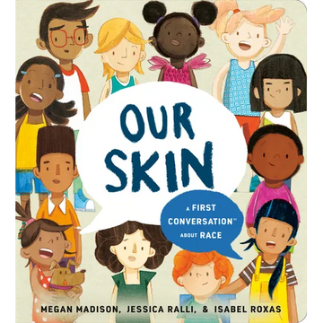 Our Skin: A First Conversation about Race - Board Book