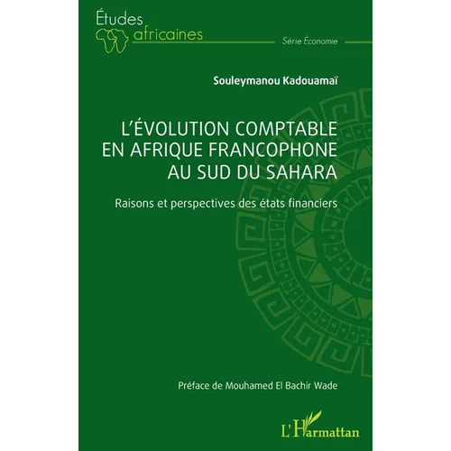 L'évolution comptable en Afrique francophone au sud du Sahara: Raisons et perspectives des états financiers