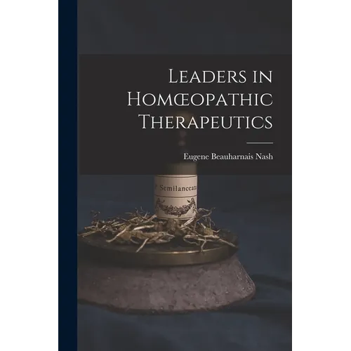 Leaders in Homoeopathic Therapeutics