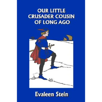 Our Little Crusader Cousin of Long Ago (Yesterday's Classics) - Paperback