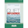 Quiet Influence: The Introvert's Guide to Making a Difference (16pt Large Print Edition)