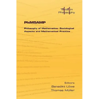 Phimsamp. Philosophy of Mathematics: Sociological Apsects and Mathematical Practice - Paperback