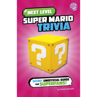Next Level Super Mario Trivia: Secret Unofficial Guide for Superfans! - Paperback