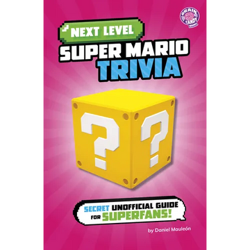 Next Level Super Mario Trivia: Secret Unofficial Guide for Superfans! - Paperback