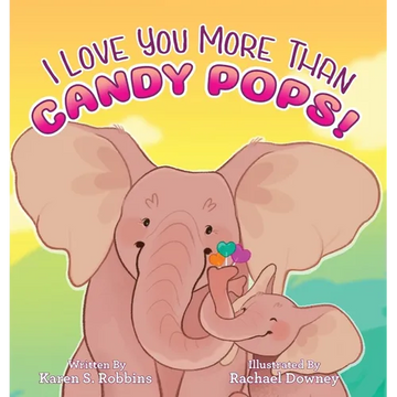 I Love You More Than Candy Pops! - Hardcover