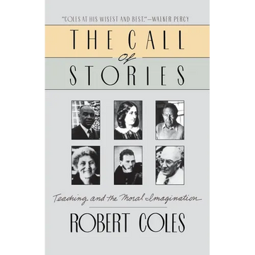 The Call of Stories: Teaching and the Moral Imagination - Paperback
