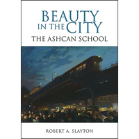 Beauty in the City: The Ashcan School - Hardcover