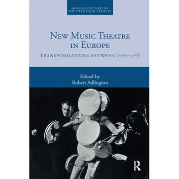 New Music Theatre in Europe: Transformations Between 1955-1975 - Paperback