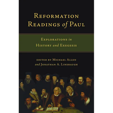 Reformation Readings of Paul: Explorations in History and Exegesis - Paperback