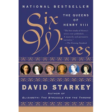 Six Wives: The Queens of Henry VIII - Paperback