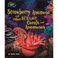 Strawberry Anemone and Other Strange Corals and Anemones - Hardcover
