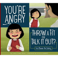 You're Angry: Throw a Fit or Talk It Out?: You Choose the Ending - Library Binding