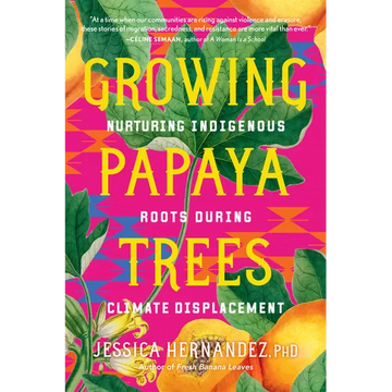 Growing Papaya Trees: Nurturing Indigenous Roots During Climate Displacement - Paperback