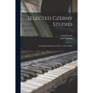 Selected Czerny Studies: Arranged in Progressive Order in Three Books; 1 - Paperback