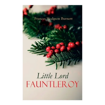 Little Lord Fauntleroy: Christmas Classic - Paperback
