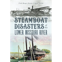 Steamboat Disasters of the Lower Missouri River - Paperback