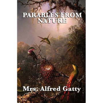 Parables from Nature: Victorian Christian Moral Tales and Nature Stories for Young Readers - Paperback