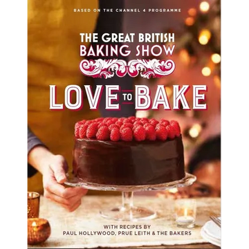 The Great British Baking Show: Love to Bake - Hardcover