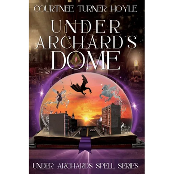 Under Archard's Dome: Under Archard's Spell Series, Book 1 - Paperback
