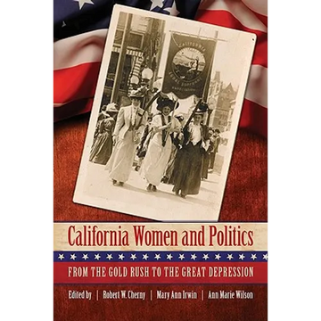 California Women and Politics: From the Gold Rush to the Great Depression - Paperback