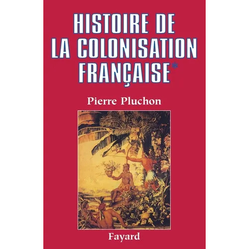 Histoire de la colonisation française: Le premier empire colonial-Des origines à la Restauration