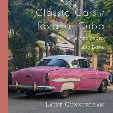 Classic Cars of Havana, Cuba: A Travel Photo Art Book - Paperback