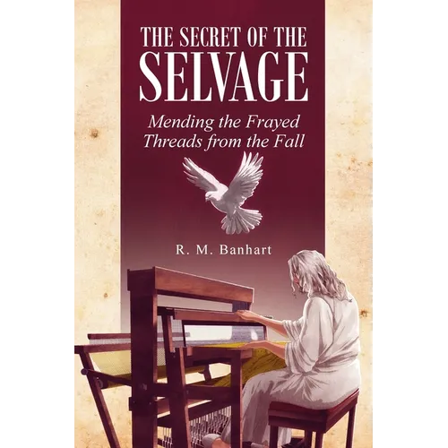 The Secret of the Selvage: Mending the Frayed Threads from the Fall