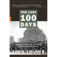 The Last 100 Days: The Tumultuous and Controversial Story of the Final Days of World War II in Europe - Paperback