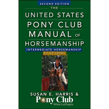 The United States Pony Club Manual of Horsemanship: Intermediate Horsemanship/C1-C2 Level - Paperback