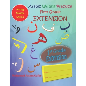 Arabic Writing Practice First Grade EXTENSION: Year One - Primary One - Level One - 6 years+ - Paperback